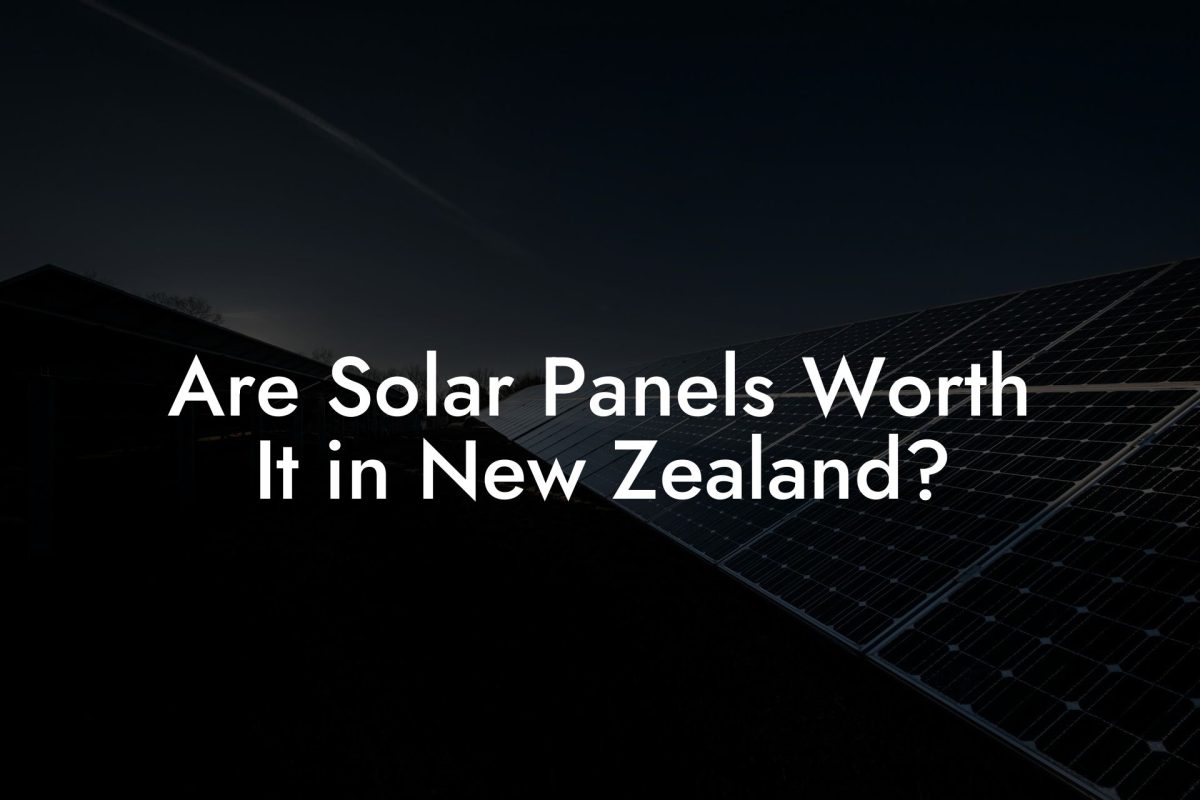 Are Solar Panels Worth It in New Zealand?