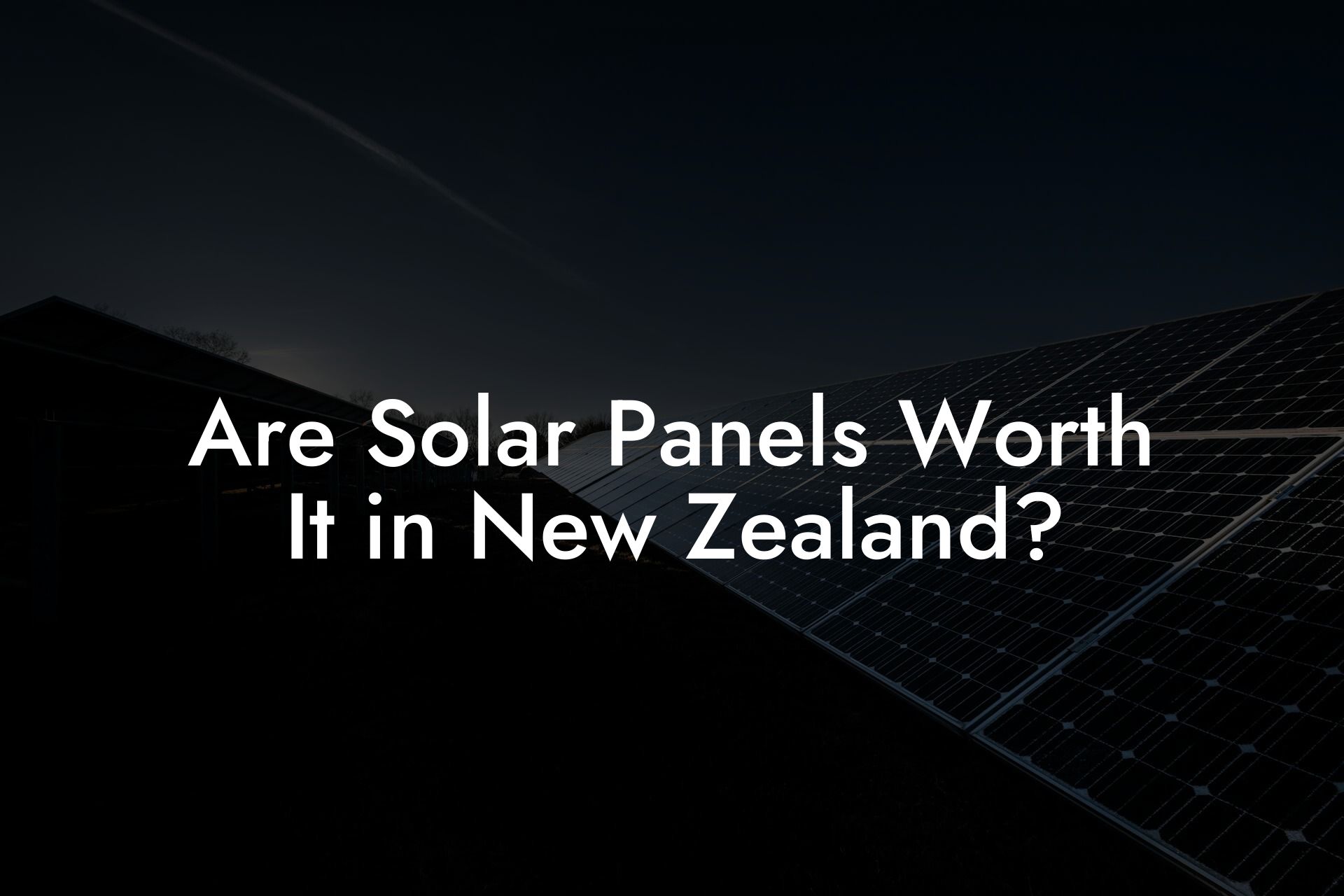 Are Solar Panels Worth It in New Zealand?