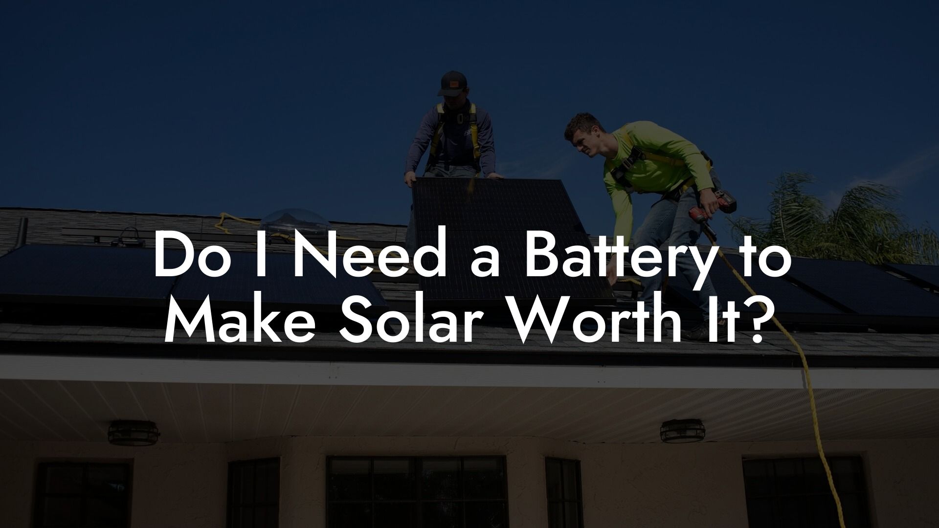 Do I Need a Battery to Make Solar Worth It?