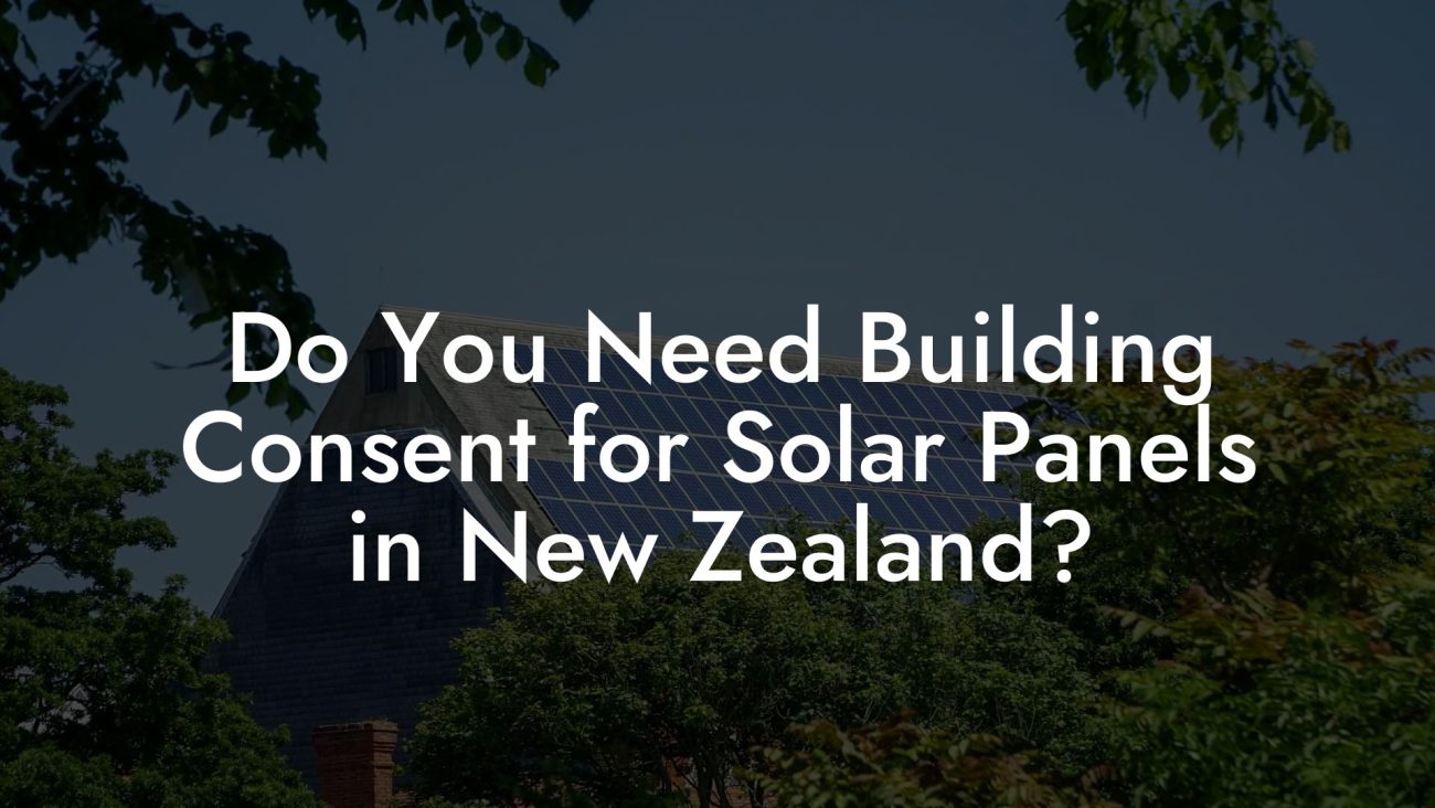 Do You Need Building Consent for Solar Panels in New Zealand?