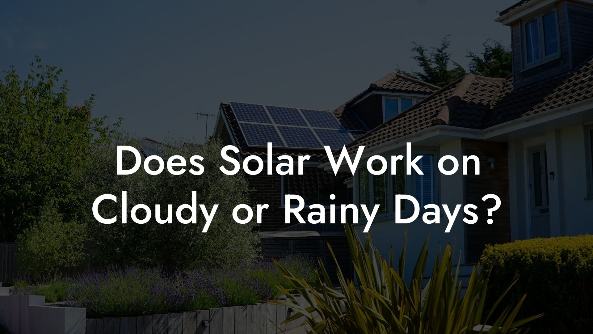 Does Solar Work on Cloudy or Rainy Days?