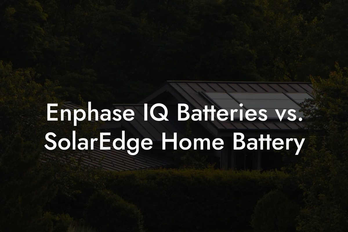 Enphase IQ Batteries vs. SolarEdge Home Battery