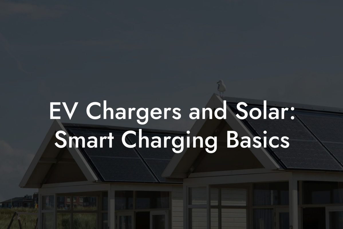 EV Chargers and Solar: Smart Charging Basics