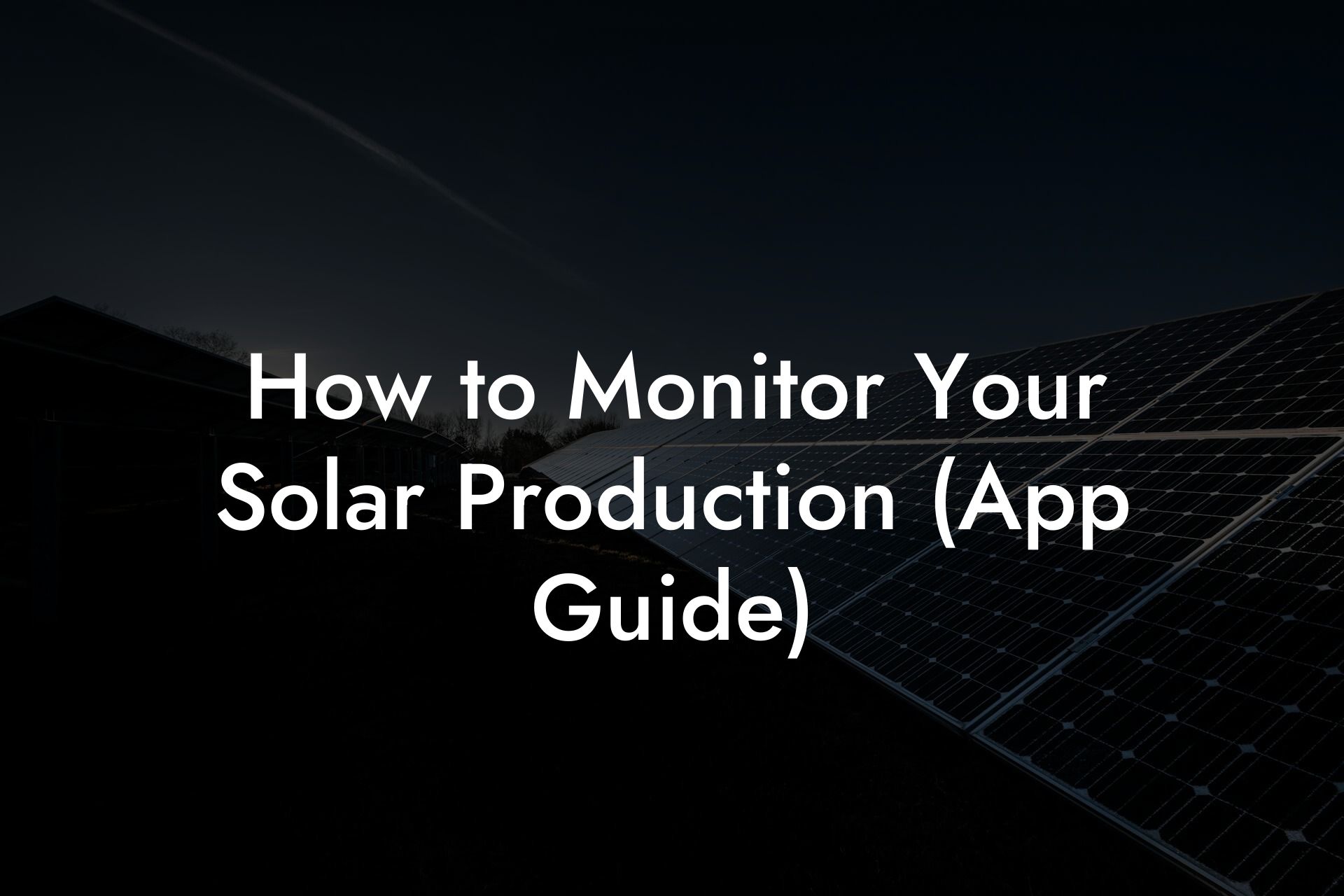 How to Monitor Your Solar Production (App Guide)