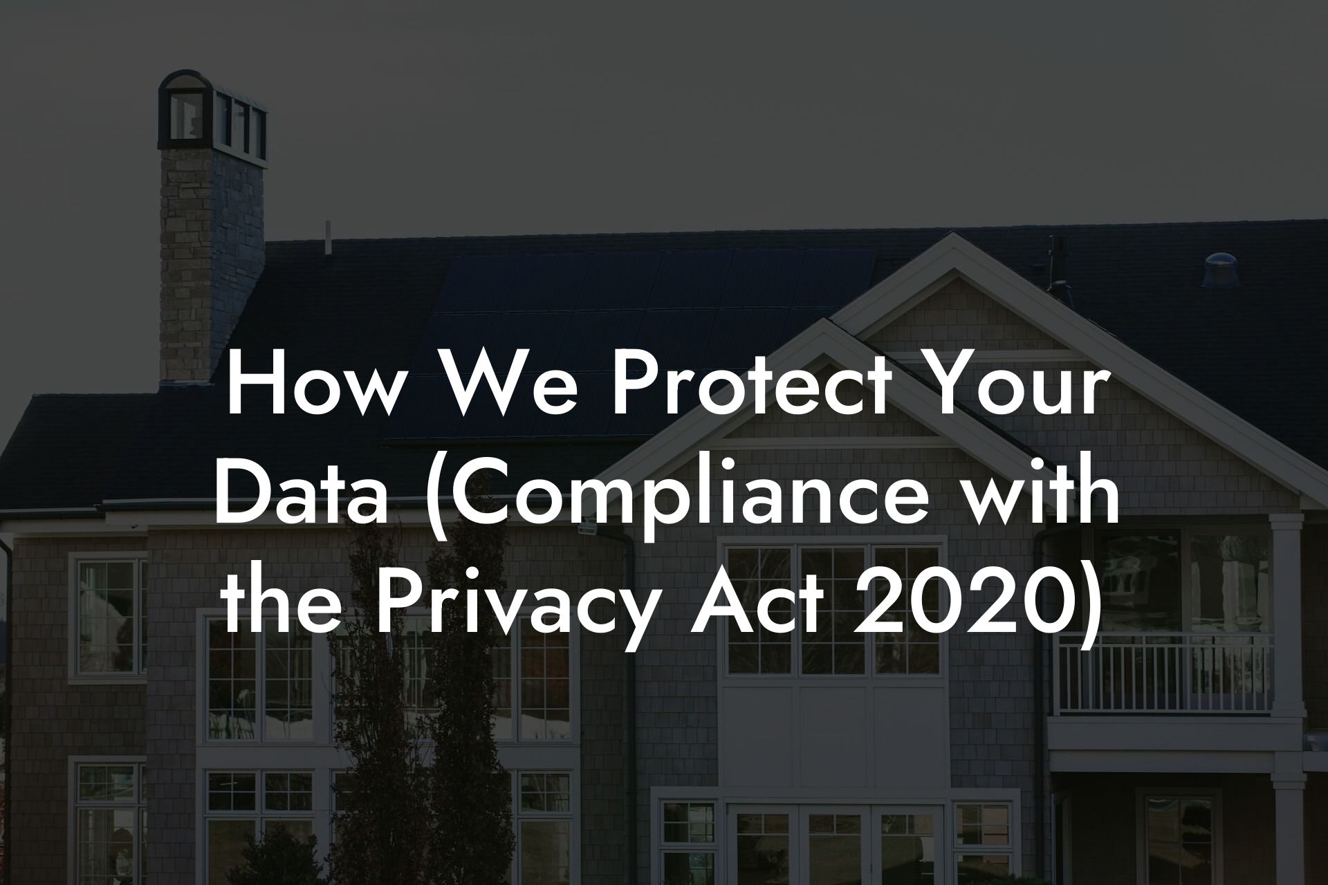 How We Protect Your Data (Compliance with the Privacy Act 2020)
