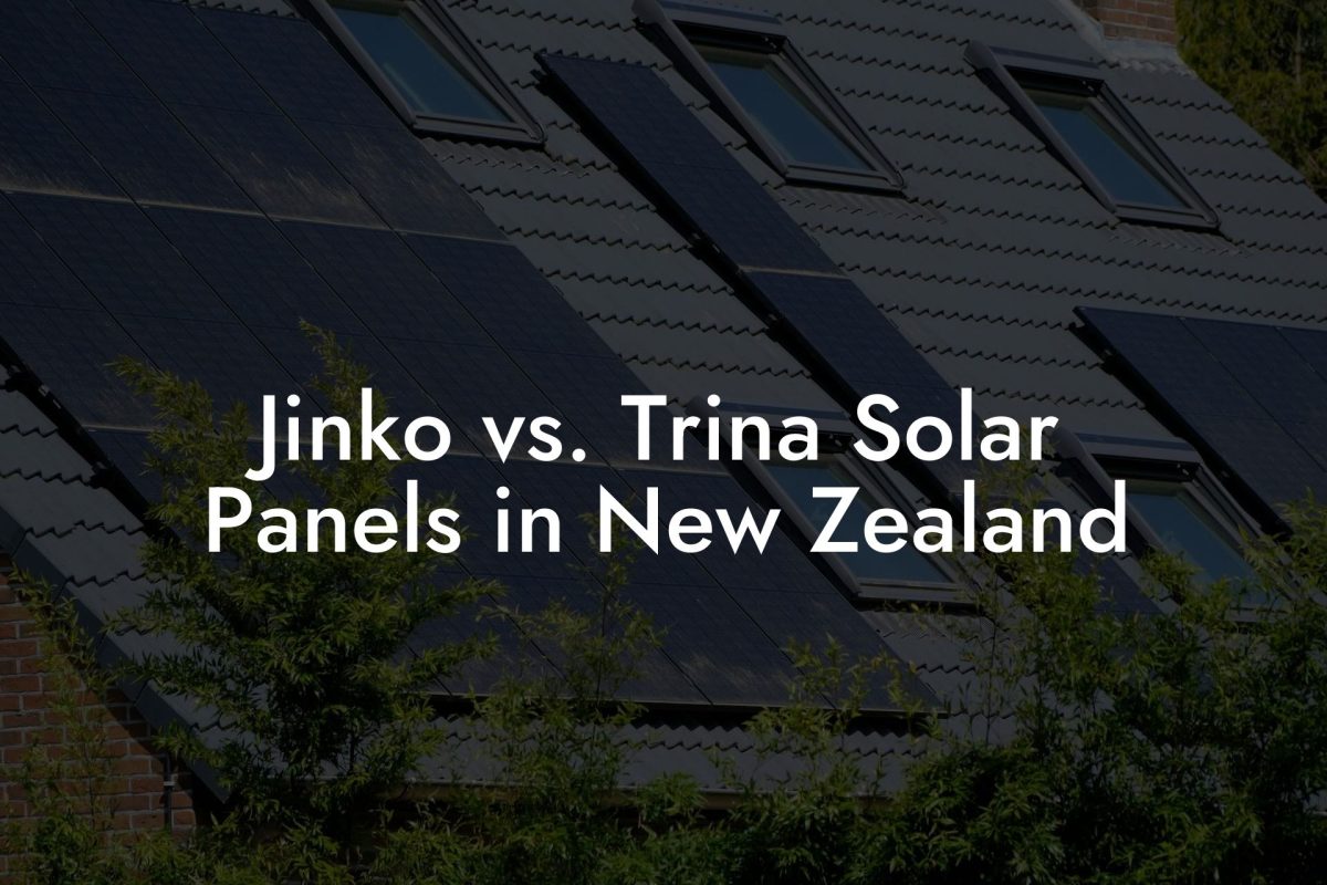 Jinko vs. Trina Solar Panels in New Zealand