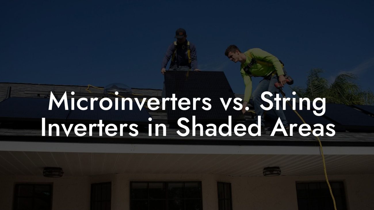 Microinverters vs. String Inverters in Shaded Areas