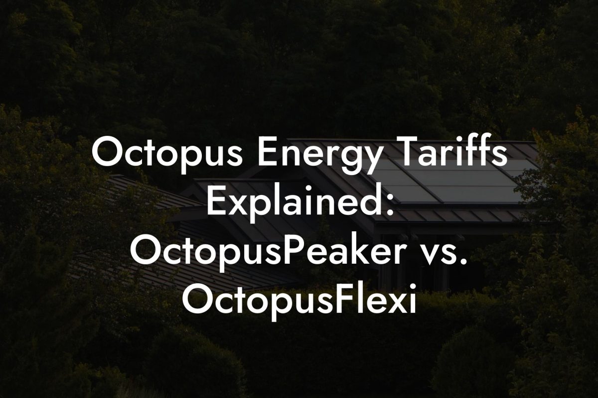Octopus Energy Tariffs Explained: OctopusPeaker vs. OctopusFlexi