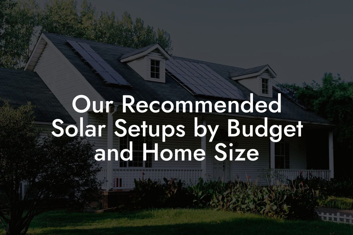 Our Recommended Solar Setups by Budget and Home Size