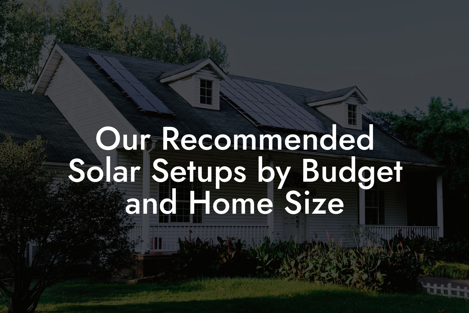 Our Recommended Solar Setups by Budget and Home Size