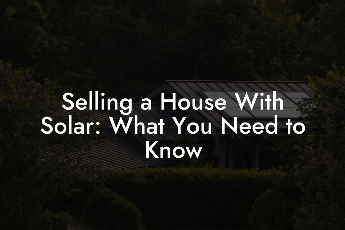 Selling a House With Solar: What You Need to Know