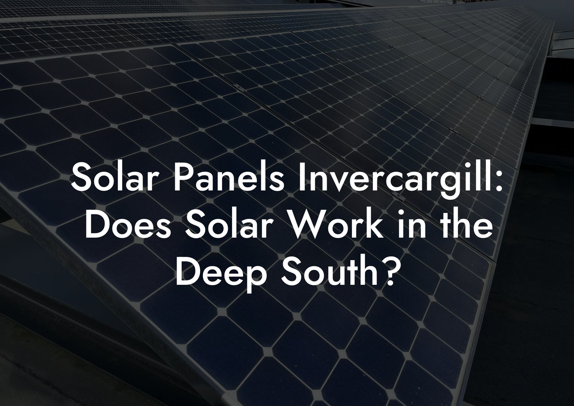 Solar Panels Invercargill: Does Solar Work in the Deep South?