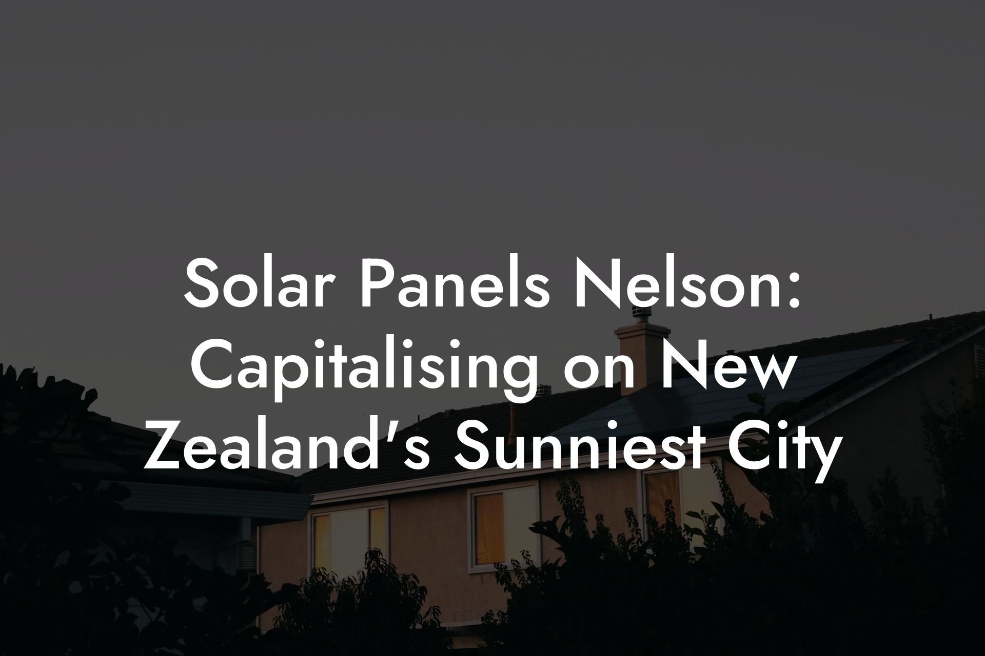 Solar Panels Nelson: Capitalising on New Zealand's Sunniest City