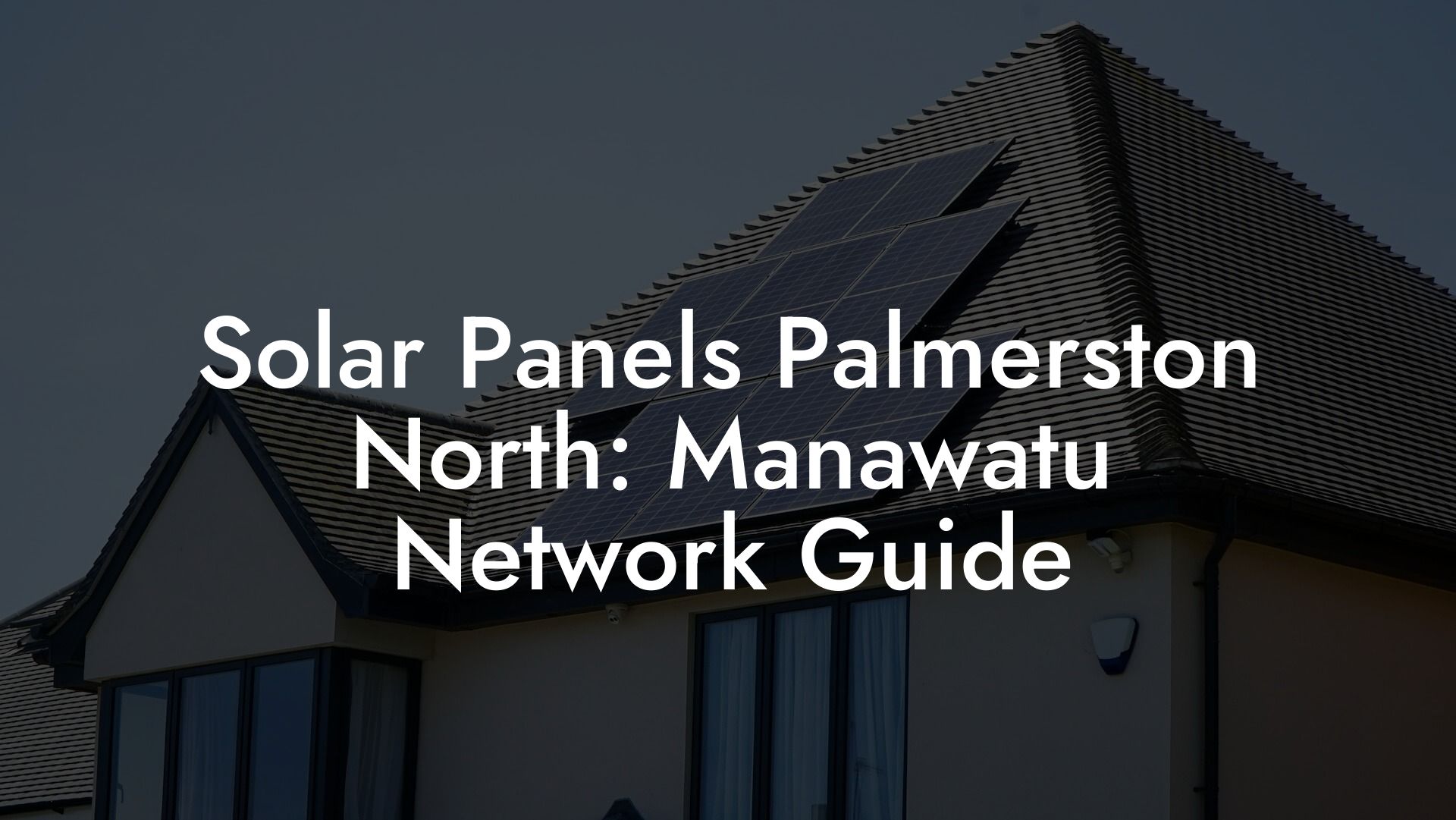 Solar Panels Palmerston North: Manawatu Network Guide