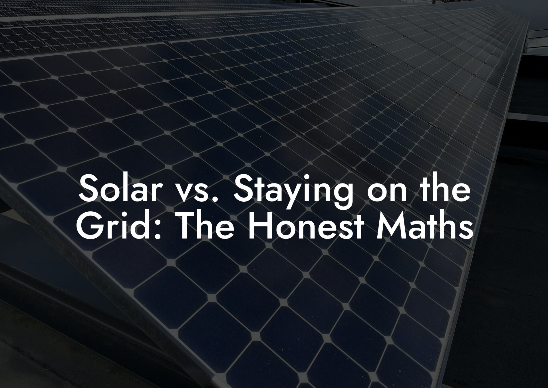Solar vs. Staying on the Grid: The Honest Maths