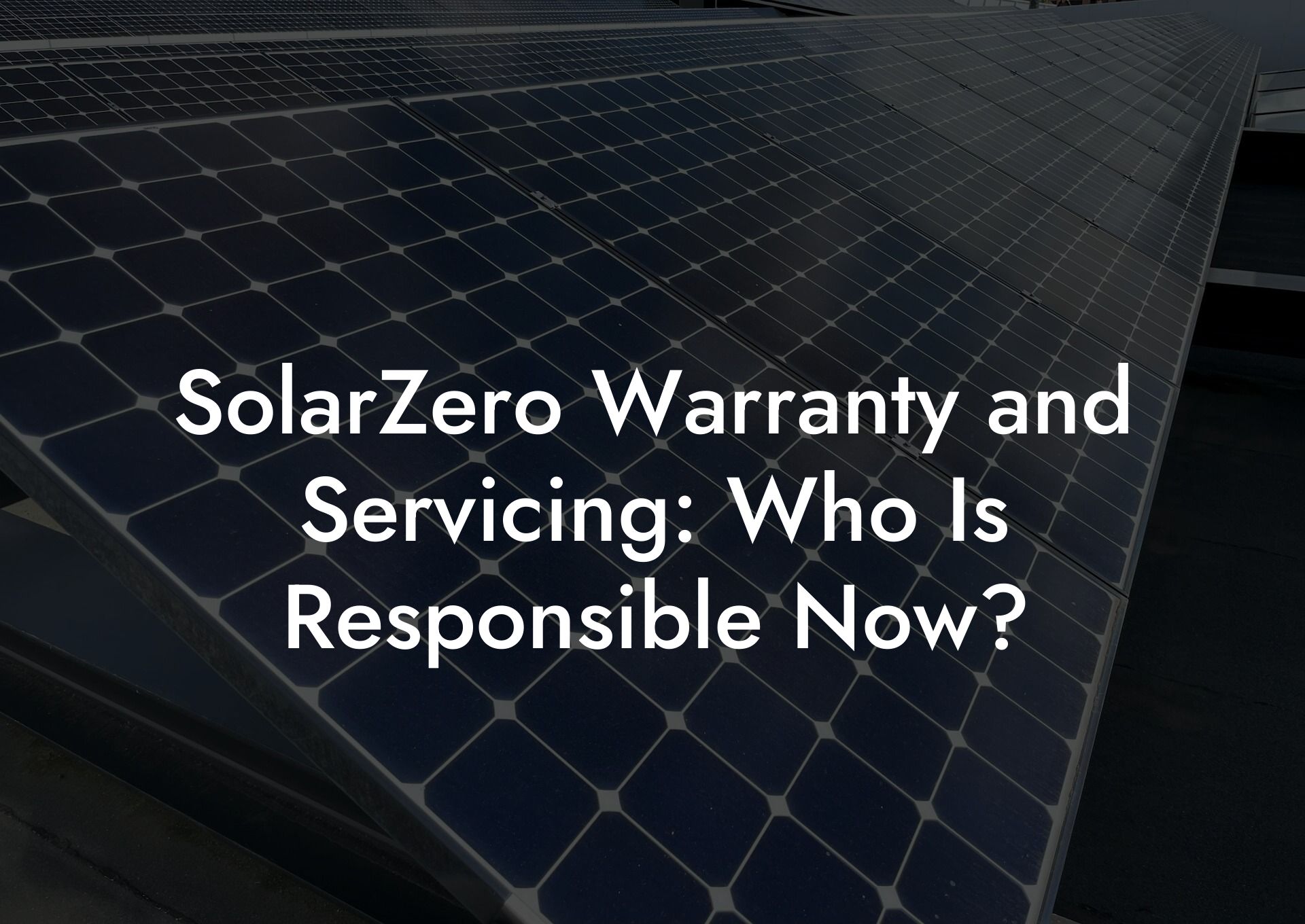 SolarZero Warranty and Servicing: Who Is Responsible Now?