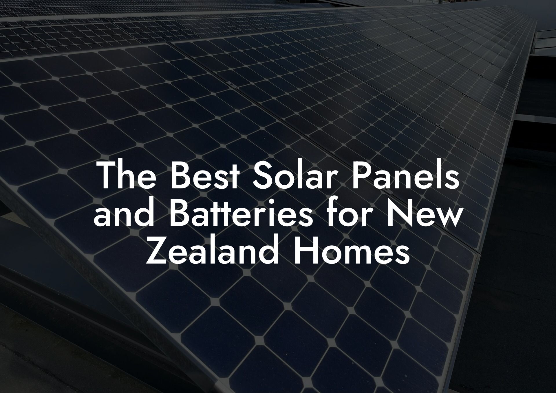 The Best Solar Panels and Batteries for New Zealand Homes