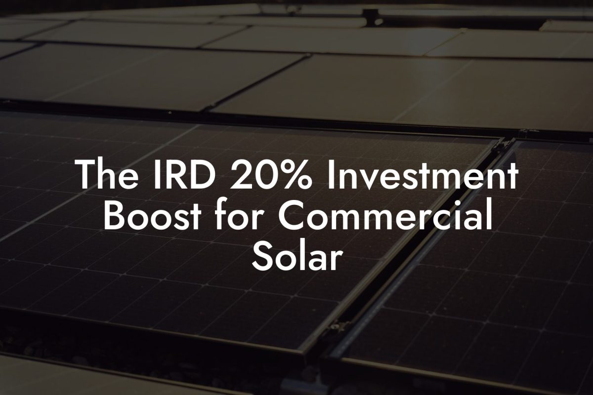 The IRD 20% Investment Boost for Commercial Solar