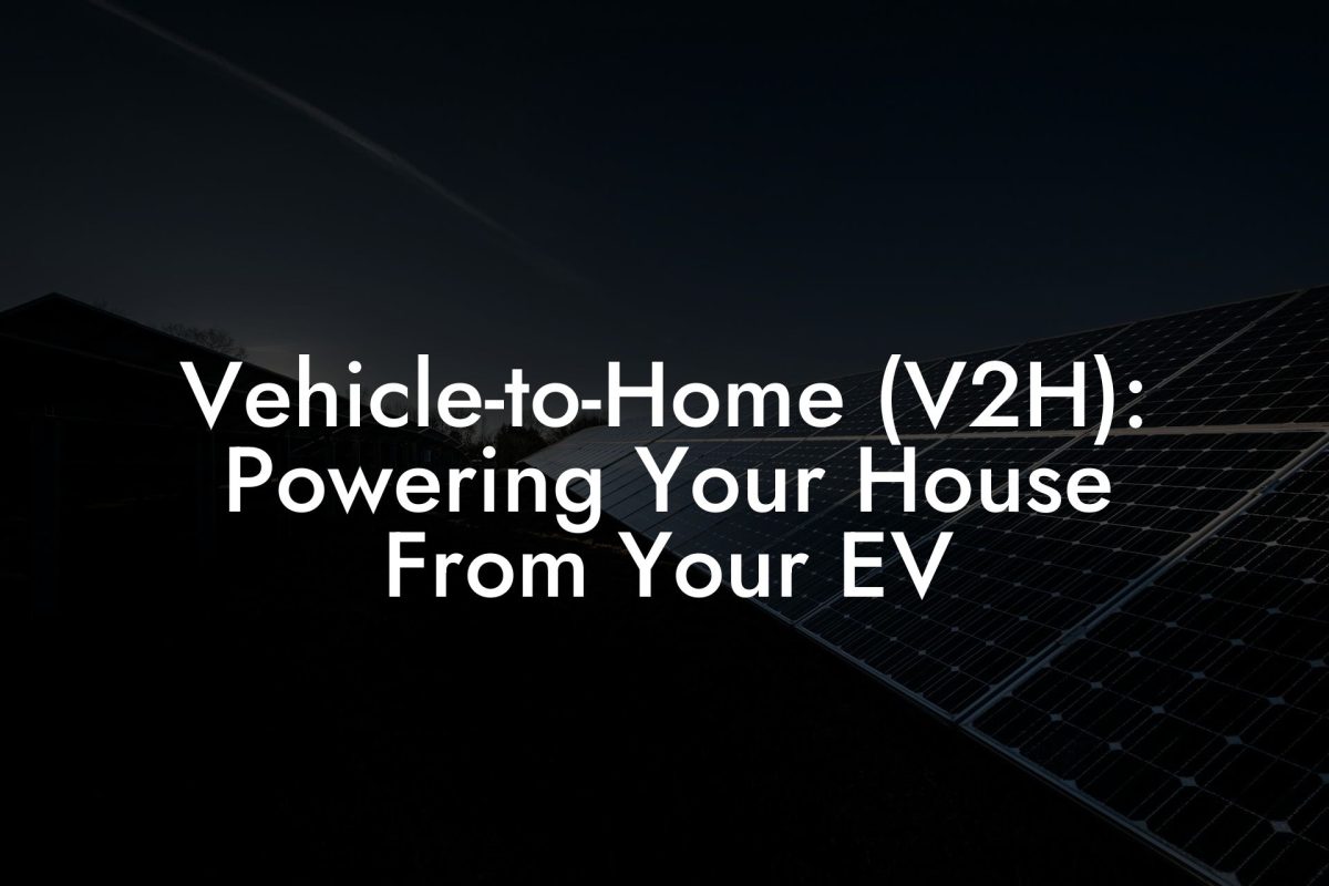 Vehicle-to-Home (V2H): Powering Your House From Your EV