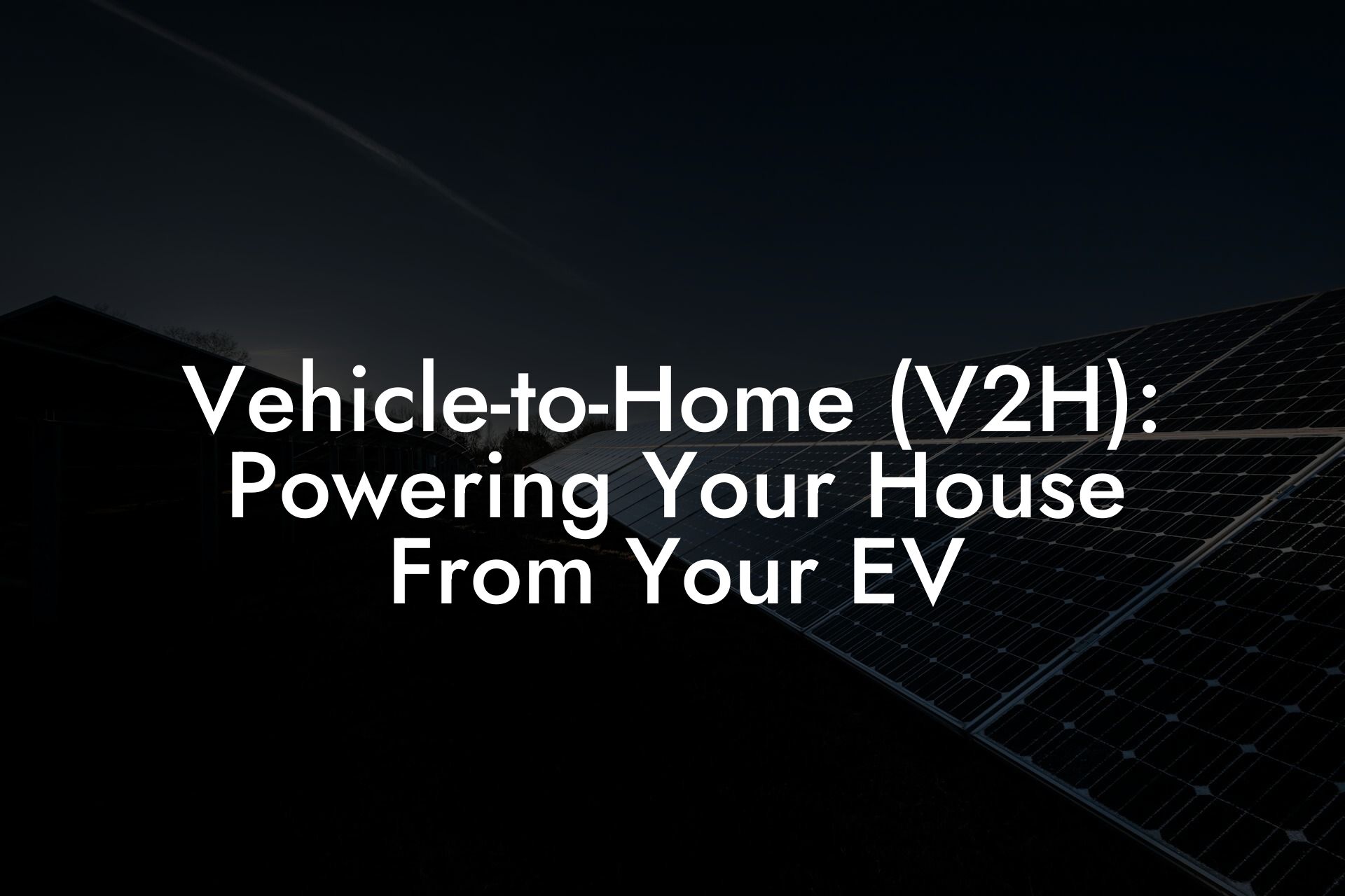 Vehicle-to-Home (V2H): Powering Your House From Your EV